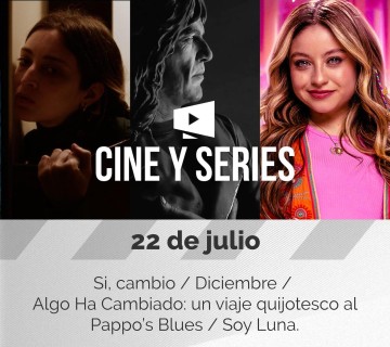 CINE&SERIES – 22 de julio
